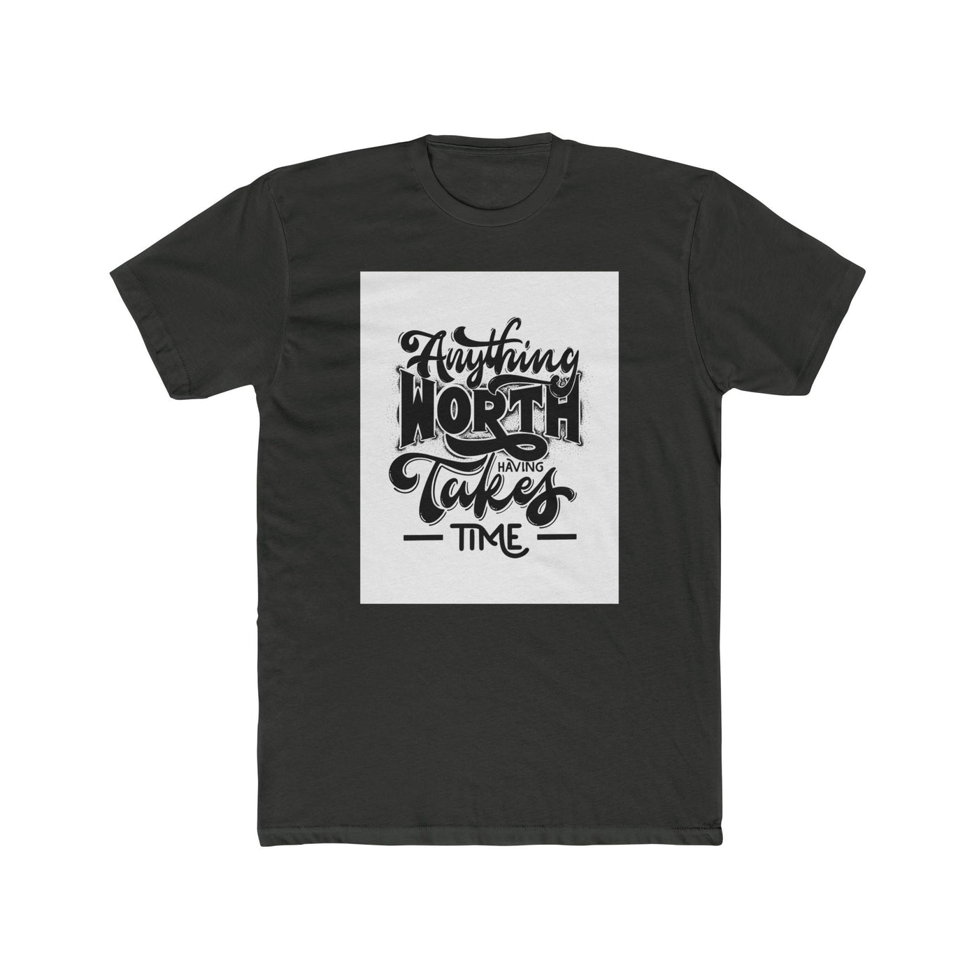 From the office to the evening — Anything Worth Having Takes Time - Garderobe - Graphic Tees
