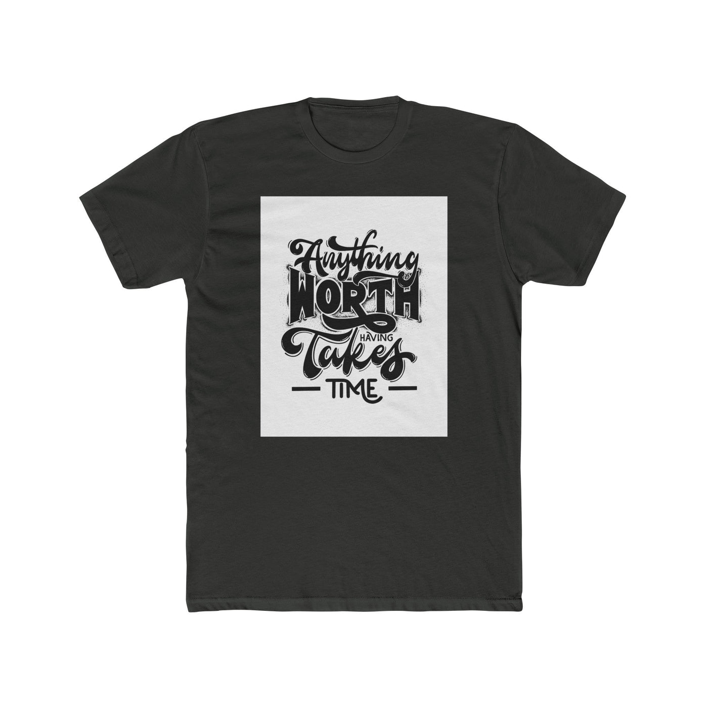 From the office to the evening — Anything Worth Having Takes Time - Garderobe - Graphic Tees