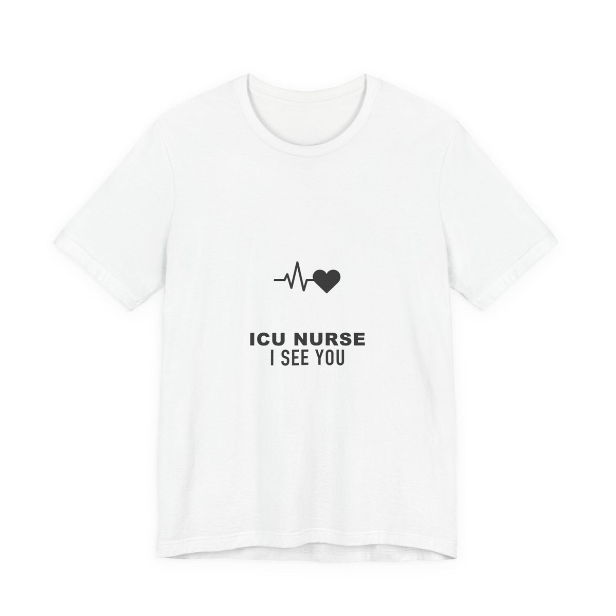 ICU Nurse I See You Tee - Garderobe Clothing USA11735060686482959634
