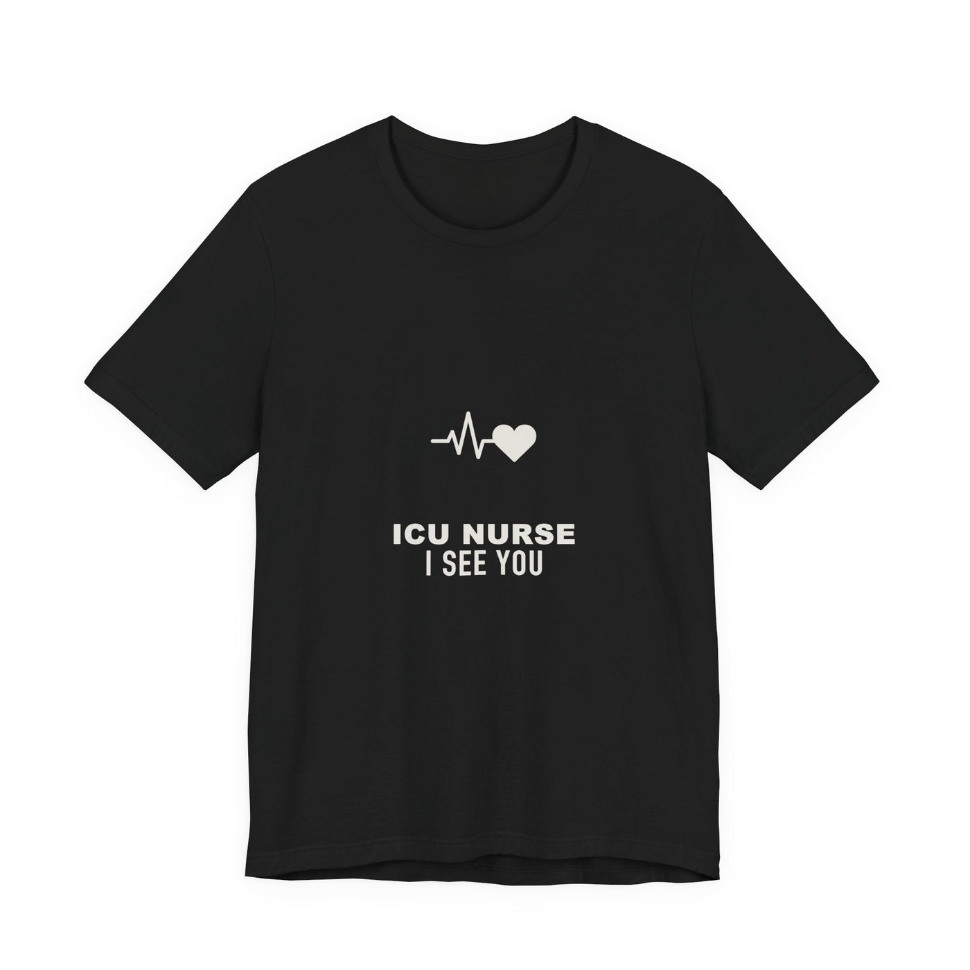 Considered fabric, premium hand-feel — ICU Nurse I See You Tee